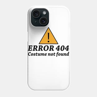 Error 404 Costume Not Found Phone Case