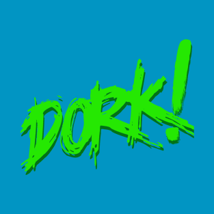 Dork! (green) T-Shirt