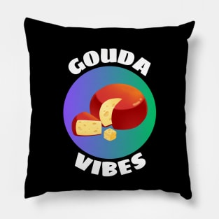 Gouda Vibes | Good Vibes Gouda Pun Pillow