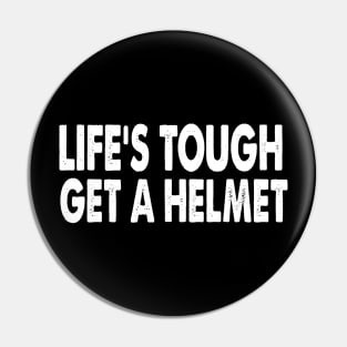 Life's Tough Get A Helmet Funny Apparel Vintage Pin