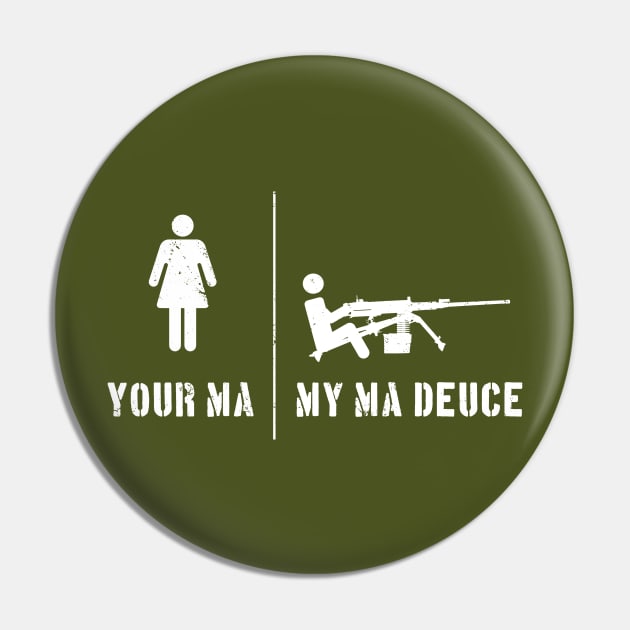 Your Ma, My Ma Deuce Pin by CCDesign