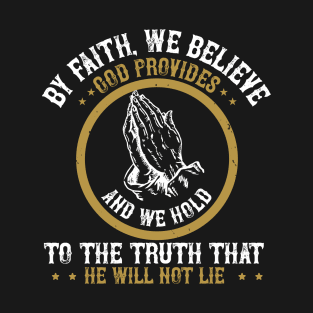 By Faith We Believe T-Shirt