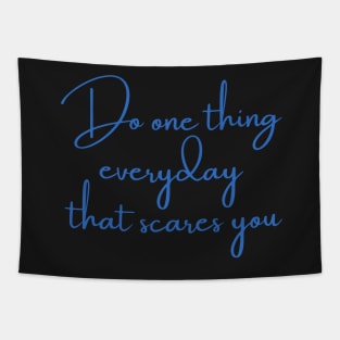 Do one thing every day that scares you Tapestry