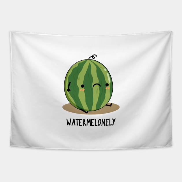 Watermelonely Fruit Food Pun Watermelon Pun Tapestry Teepublic 🍉 this is a relatively small entry because it's such a specific topic. teepublic