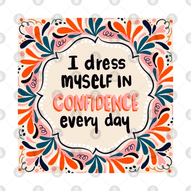 I wear confidence every day (warm) by Think Beyond Color