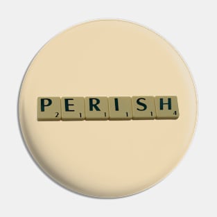 Perish Pin