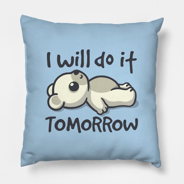 I will do it tomorrow bear Pillow by NemiMakeit