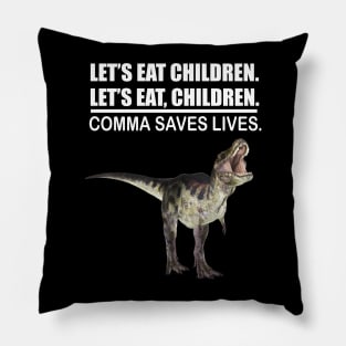 Let's Eat Children Comma Saves Lives Funny Punctuation English Grammar Dinosaur Pillow