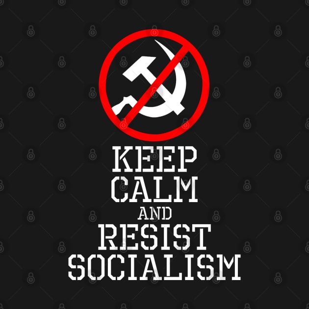 Keep Calm And Resist Socialism by Styr Designs