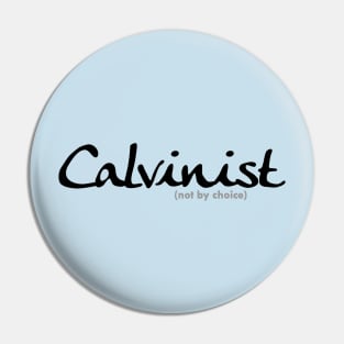 Calvinist (not by choice) for lighter colored shirts Pin