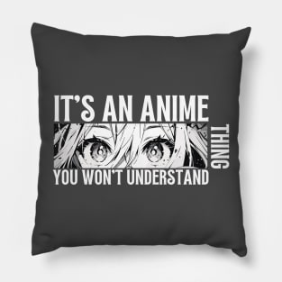 Its An Anime Thing Pillow