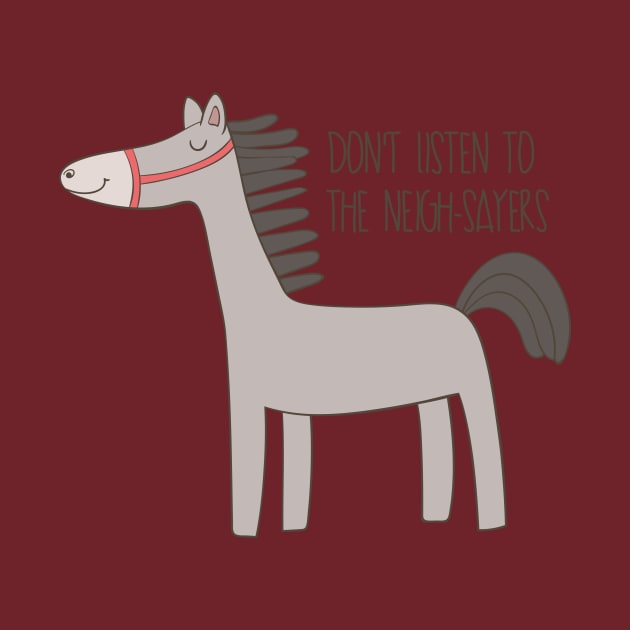 Don't listen to the nay-sayers- Funny Horse Gift by Dreamy Panda Designs