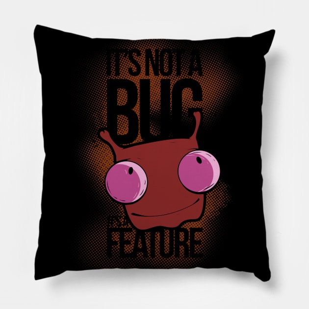 It's Not a Bug, It's a Feature Pillow by valsymot