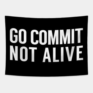 Go Commit Not Alive Tapestry