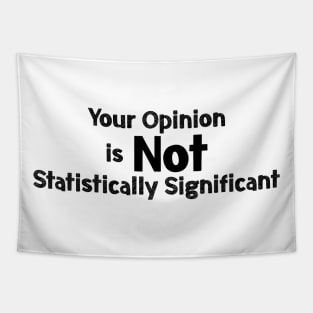 Your opinion is not Statistically Significant Tapestry