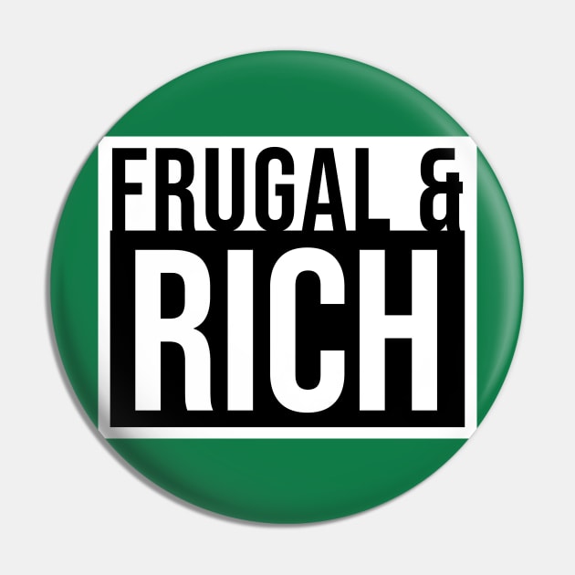 Frugal and Rich Pin by MaplewoodMerch