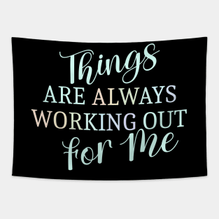 Things are always working out for me, Self affirmation Tapestry