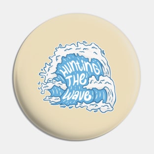 Surf design with letter “Hunting The Wave” Pin