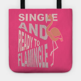 Single And Ready To Flamingle Dating T-Shirt Tote