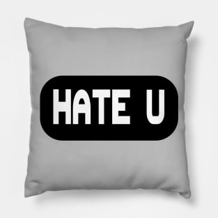 HATE YOU Pillow