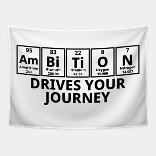 Ambition Drives Your Journey Tapestry