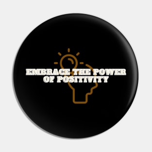 Embrace the power of positivity Pin