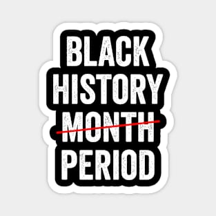 Black History Month Period African American Pride Apparel Magnet