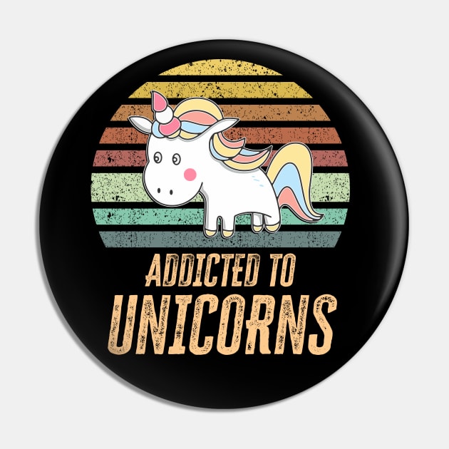 ✪ Addicted to Unicorns ✪ Awesome Cute Unicorn gift for kids, toddlers, and babies ✪ Retro Style Pin by Naumovski