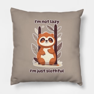 I'm not Lazy, I'm Just Slothful funny sloth lovers print Pillow