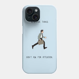 beautiful things don't ask for attention Phone Case