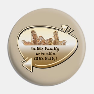 Family... We're all a little Nutty! Pin