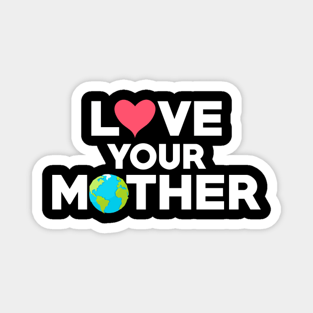 Love Your Mother Earth Hipster Hippie Eco-Friendly Magnet by theperfectpresents