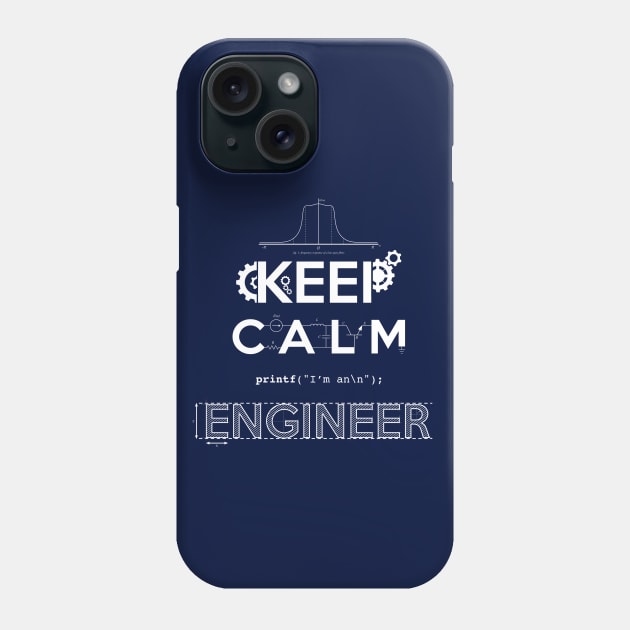 Keep Calm, I'm an Engineer Phone Case by SergioDoe