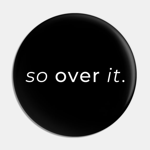 SYBD So Over It - I'm Done and Moving On Pin by tnts