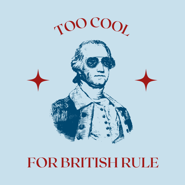 Too Cool For British Rule by RevolutionOnYou