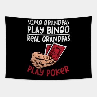 Some Grandpas Play Bingo Real Grandpas Play Poker Tapestry