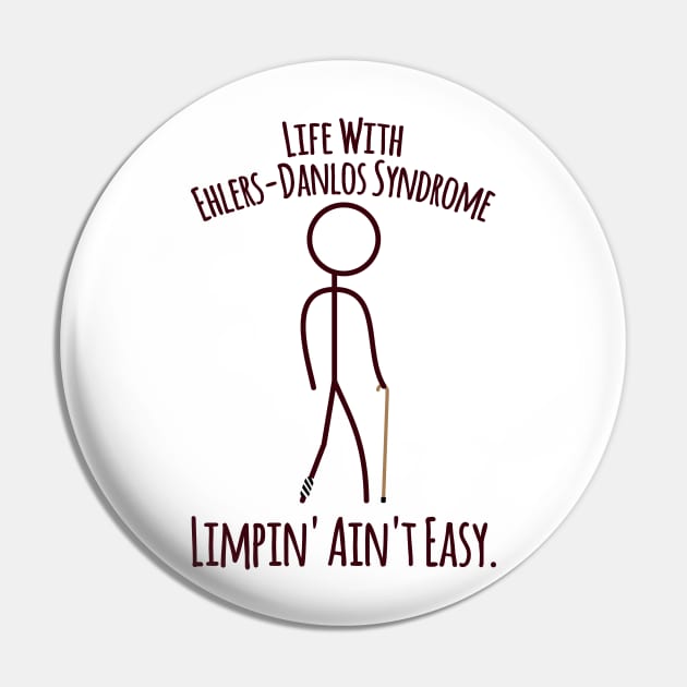 Life With Ehlers Danlos Syndrome - Limpin' Ain't Easy Pin by Jesabee Designs