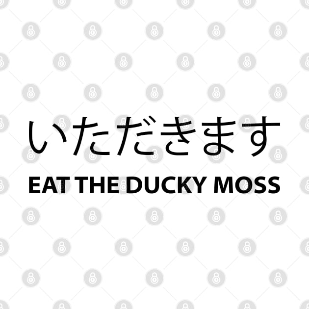 Bad Translation Itadakimasu Eat The Ducky Moss (Black) by inotyler