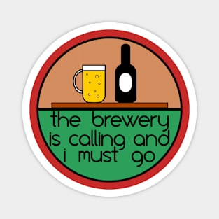 The Brewery is Calling and I Must Go Magnet