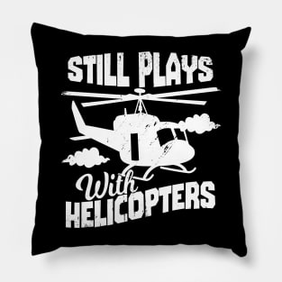 Still Plays With Helicopters Pillow