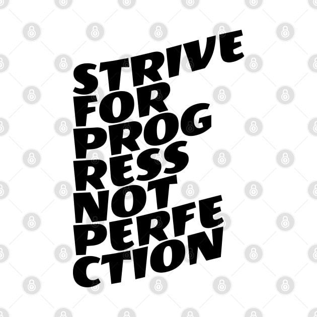 Strive For Progress Not Perfection by Texevod