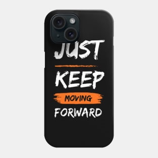 just keep moving forward Phone Case