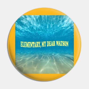 Elementary, My Dear Watson Pin