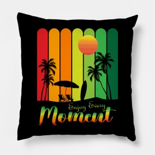 Enjoy Every Moment Pillow