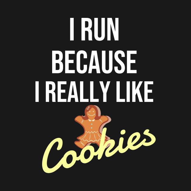 I run because I really like cookies by Dogefellas