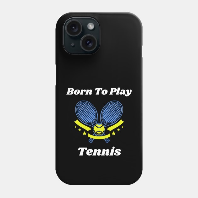 US Open Born To Play Tennis Phone Case by TopTennisMerch