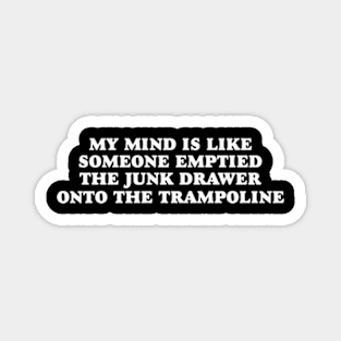 My mind is Like Someone Emptied The Junk Drawer T-shirt, ADHD Gift Shirt, Mental Health TShirt, Funny Cool Ad Hd Tee, Motivational Magnet