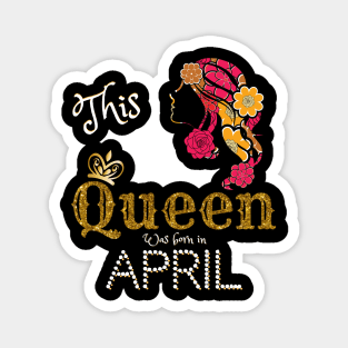 This Queen Was Born In April, Black Girl Birthday Magnet