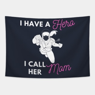 I Have a Hero I Call Her Mom Tapestry