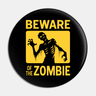 Beware of the Zombie Sign Black and Yellow Pin